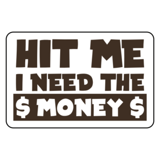 Hit Me I Need The Money Sticker (Brown)